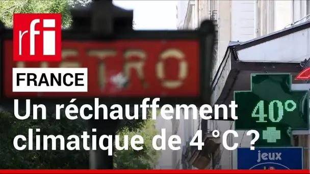 Climat : pourquoi la France se prépare à un réchauffement de 4 degrés ? • RFI