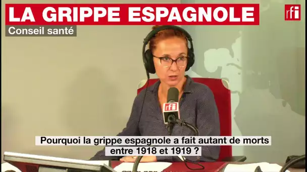 Pourquoi la grippe espagnole a-t-elle fait autant de victimes ?