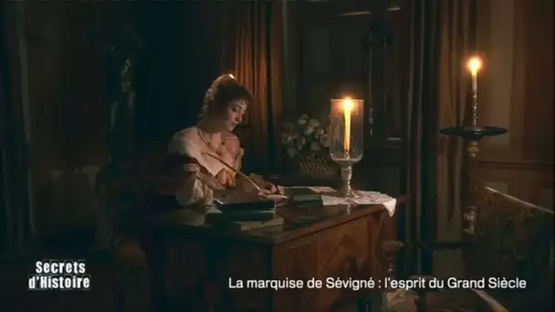 Secrets d&#039;Histoire - La Marquise de Sévigné : l&#039;esprit du Grand Siècle - Le désir d&#039;écrire