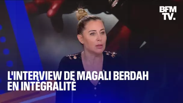 L'interview de Magali Berdah en intégralité