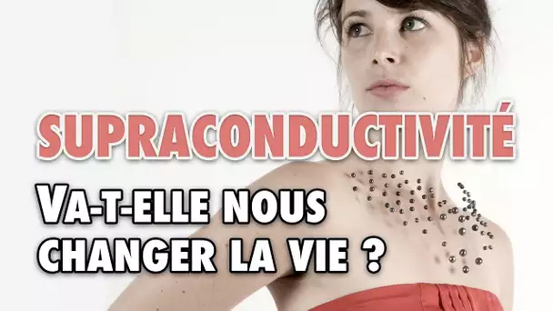 La supraconductivité va-t-elle nous changer la vie ? - L'Esprit Sorcier