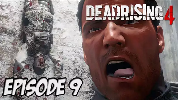 DEAD RISING 4 : CADEAUX POUR TOUS | Episode 9