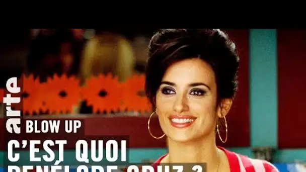 C'est quoi Penélope Cruz ? - Blow Up - ARTE