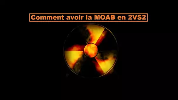 Avoir la MoaB en 2VS2 le plus facilement du monde! Dual Commentary avec Identifiant