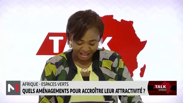 #TalkAfrique .. Espaces verts : quels aménagements pour accroître leur attractivité?