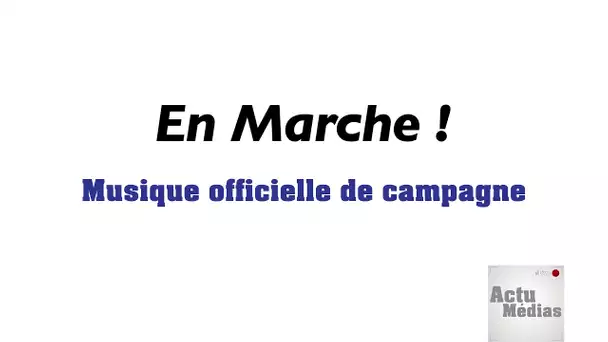 En Marche - Musique officielle de campagne