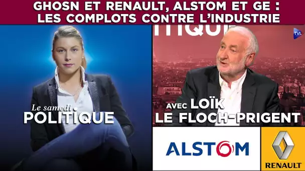 Ghosn et Renault, Alstom et GE : Les complots contre l’industrie avec Loïk Le Floch-Prigent