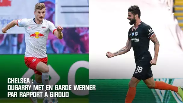 Chelsea : Dugarry met en garde Werner par rapport à Giroud