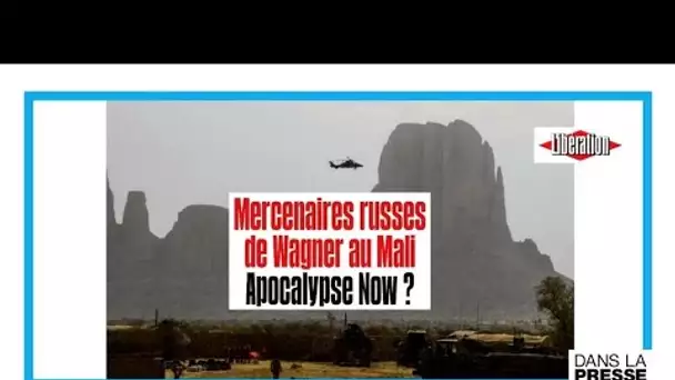 "Mercenaires russes de Wagner au Mali : Apocalypse Now ?" • FRANCE 24