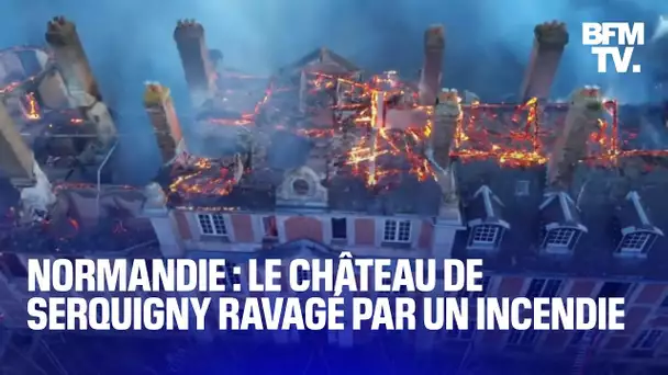 Eure: les images du château de Serquigny, classé monuments historiques, ravagé par les flammes