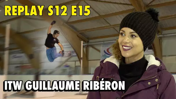 REPLAY S12 E15: ITV GUILLAUME RIBERON - PATINAGE FREESTYLE !