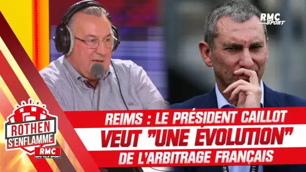 Reims : Le président Caillot veut "une évolution" de l'arbitrage français et le départ de Garibian