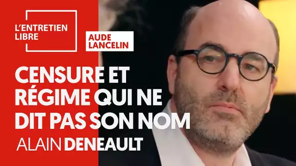 CENSURE ET RÉGIME QUI NE DIT PAS SON NOM - ALAIN DENEAULT