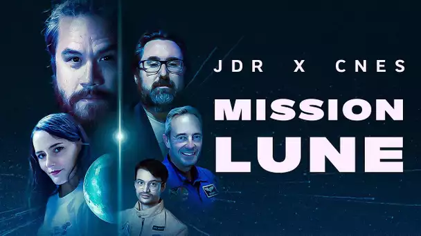 MISSION LUNE - JDR x CNES (ft. MisterMV, Ultia, FibreTigre, et Jean-François Clervoy)