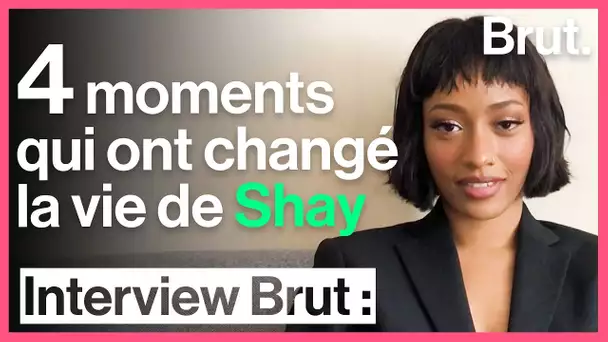 4 moments qui ont changé la vie de Shay