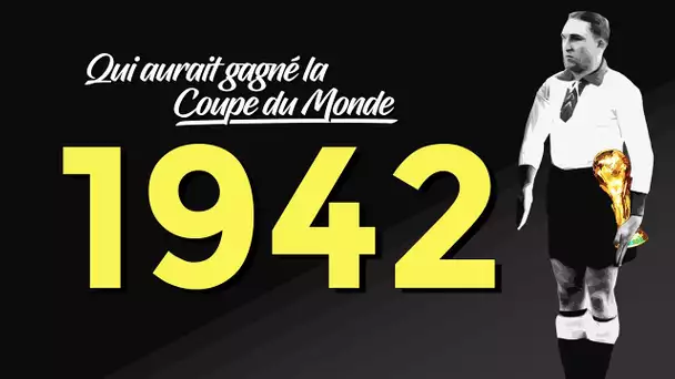 Qui aurait gagné la Coupe du Monde 1942 ?