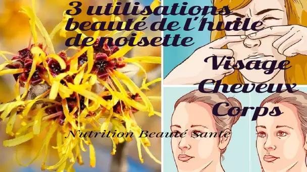 Voici 3 recettes naturelles beauté à base l’huile de noisette pour visage cheveux et votre corps