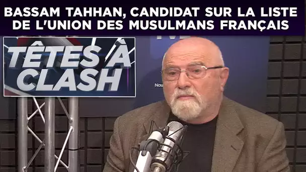 Têtes à Clash n°49 avec Bassam Tahhan, candidat sur la liste de l&#039;Union des musulmans de France