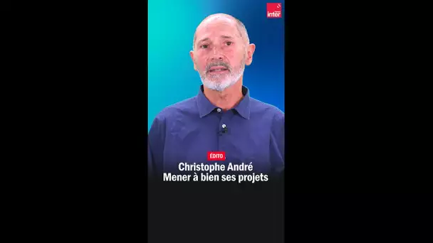 Mener à bien ses projets - Christophe André