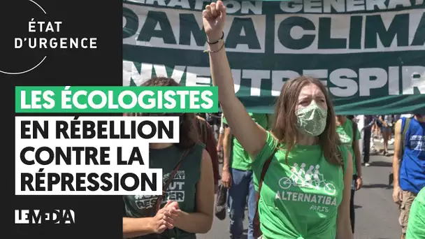 LES ÉCOLOGISTES EN RÉBELLION CONTRE LA RÉPRESSION