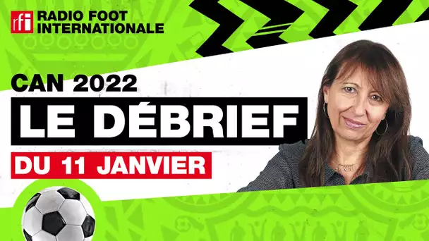 CAN 2022 - Le débrief du 11 janvier • RFI