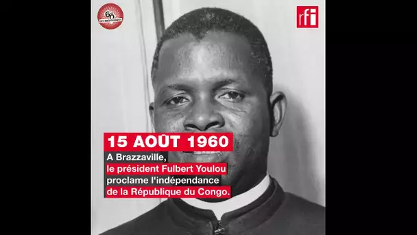 Congo: Fulbert Youlou proclame l'indépendance - 15 août 1960
