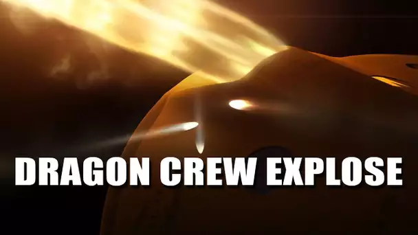 Dragon Crew :Terrible explosion pour le vaisseau de SpaceX - DNDE #103