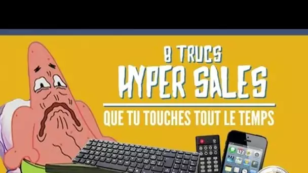 8 trucs les plus sales que tu touches tout le temps (TopitoTV)