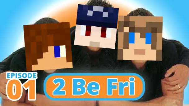 2BeFri #01 - Le boulet du groupe c&#039;est moi ! - RageCraft 3