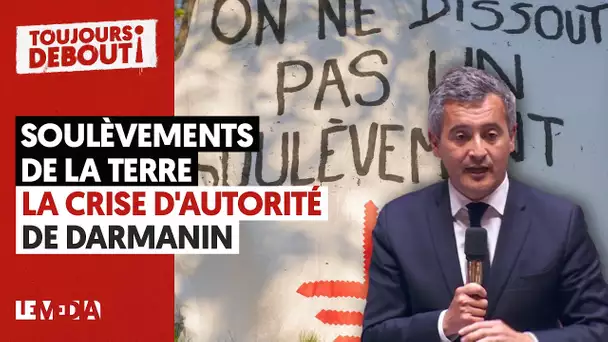 SOULÈVEMENTS DE LA TERRE : LA CRISE D'AUTORITÉ DE DARMANIN