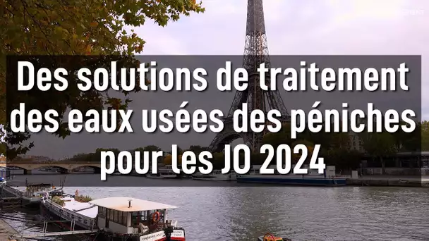 JO 2024 : comment traiter les eaux usées des péniches sur la Seine