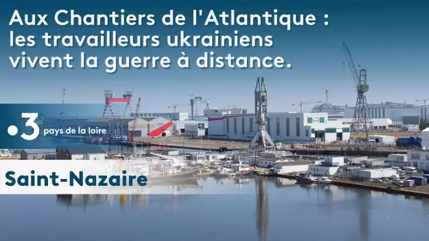 À Saint-Nazaire, les travailleurs ukrainiens ont du mal à vivre la guerre à distance.
