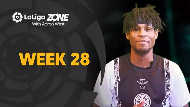 LaLiga Zone with Aaron West: Week 28