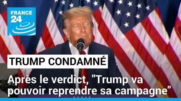 Après le verdict de culpabilité, "Donald Trump va pouvoir reprendre sa campagne" • FRANCE 24
