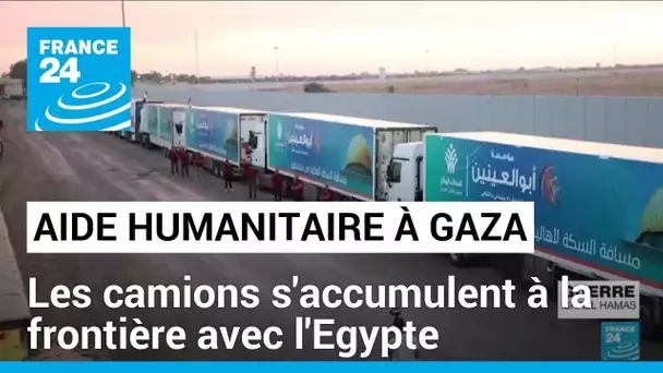 Aide humanitaire à Gaza : les camions s'accumulent à la frontière avec l'Egypte • FRANCE 24