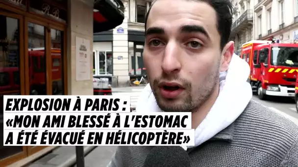 Explosion à Paris : «Mon ami blessé à l&#039;estomac a été évacué en hélicoptère»