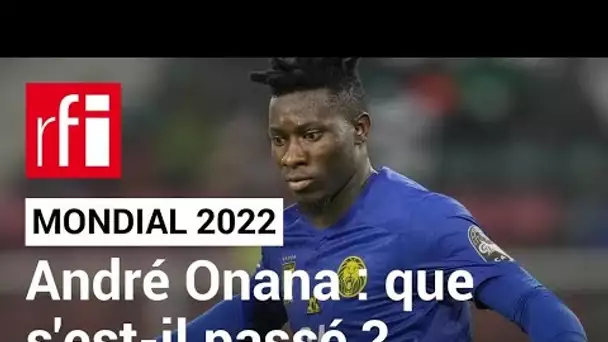 Mondial 2022 : André Onana écarté pour raisons disciplinaires • RFI