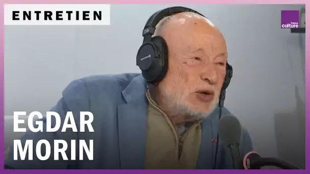 Edgar Morin : "Résister à la prose de la vie pour trouver la poésie de sa propre vie"