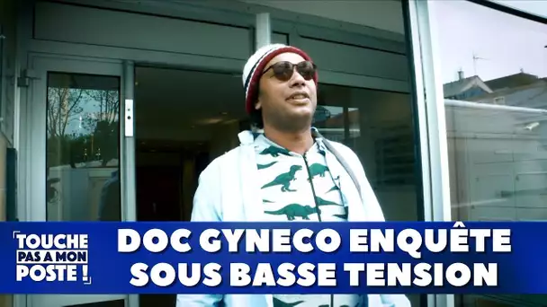 Doc Gyneco enquête sous basse tension