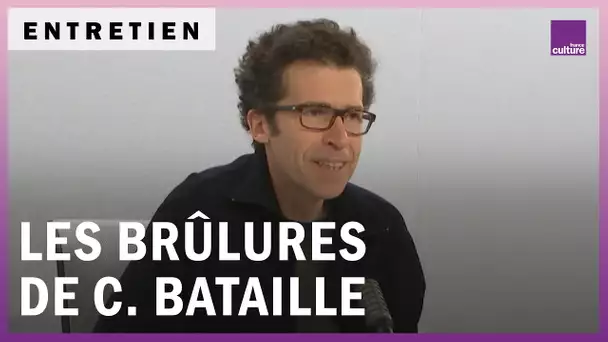 Christophe Bataille, soigner nos brûlures