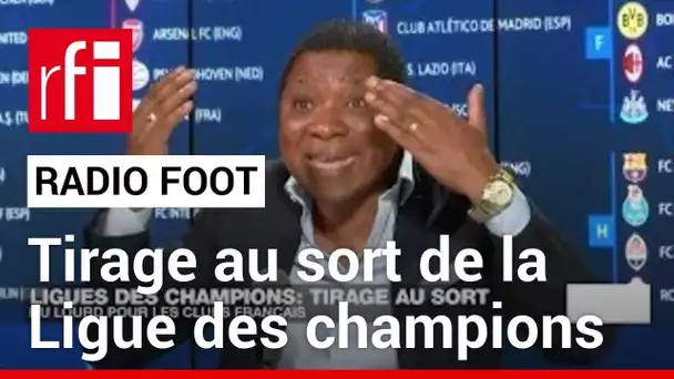 RADIO FOOT : Tirage au sort de la Ligue des champions ! • RFI