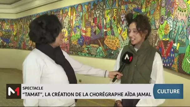 Spectacle : "Tamat", la création de la chorégraphie Aida Jamal