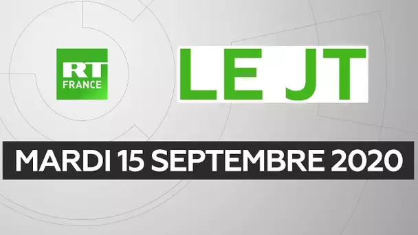 Le JT de RT France - Mardi 15 septembre 2020
