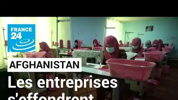 En Afghanistan, les entreprises s'effondrent depuis l'arrivée au pouvoir des Taliban • FRANCE 24