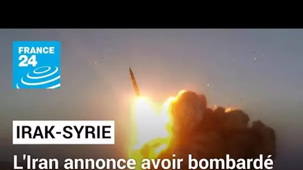 L'Iran annonce avoir bombardé des cibles "terroristes" en Irak et en Syrie • FRANCE 24