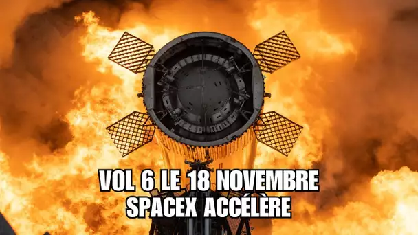 Le vol #6 du Starship pour le 18 Novembre ! [DNDE Live]