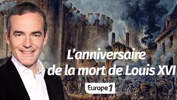 Au cœur de l'Histoire: L’anniversaire de la mort de Louis XVI (Franck Ferrand)