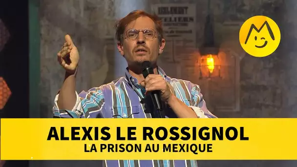 Alexis Le Rossignol – La prison au mexique