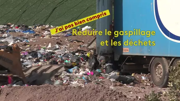 J'ai pas bien compris : comment gaspiller moins ?