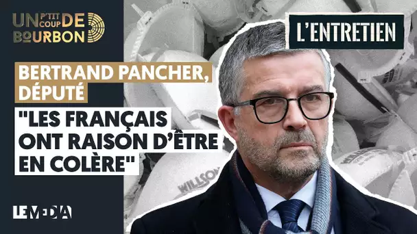 "LES FRANÇAIS ONT RAISON D'ÊTRE EN COLÈRE" - BERTRAND PANCHER, DÉPUTÉ